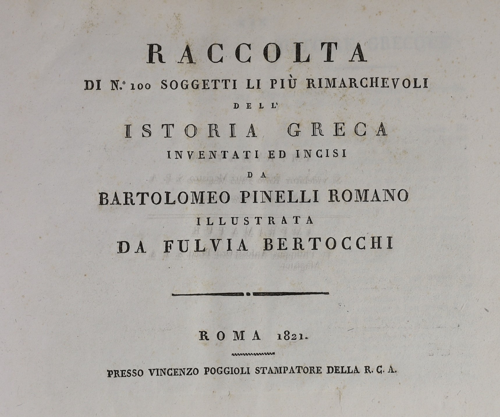 Pinelli, Bartolomeo (engraver) - Raccolta…Istoria Greca, text by Fulvia Bertocchi, oblong 4to, half calf with marbled boards, with 100 plates, Vincenzo Poggioli, Roma, 1821